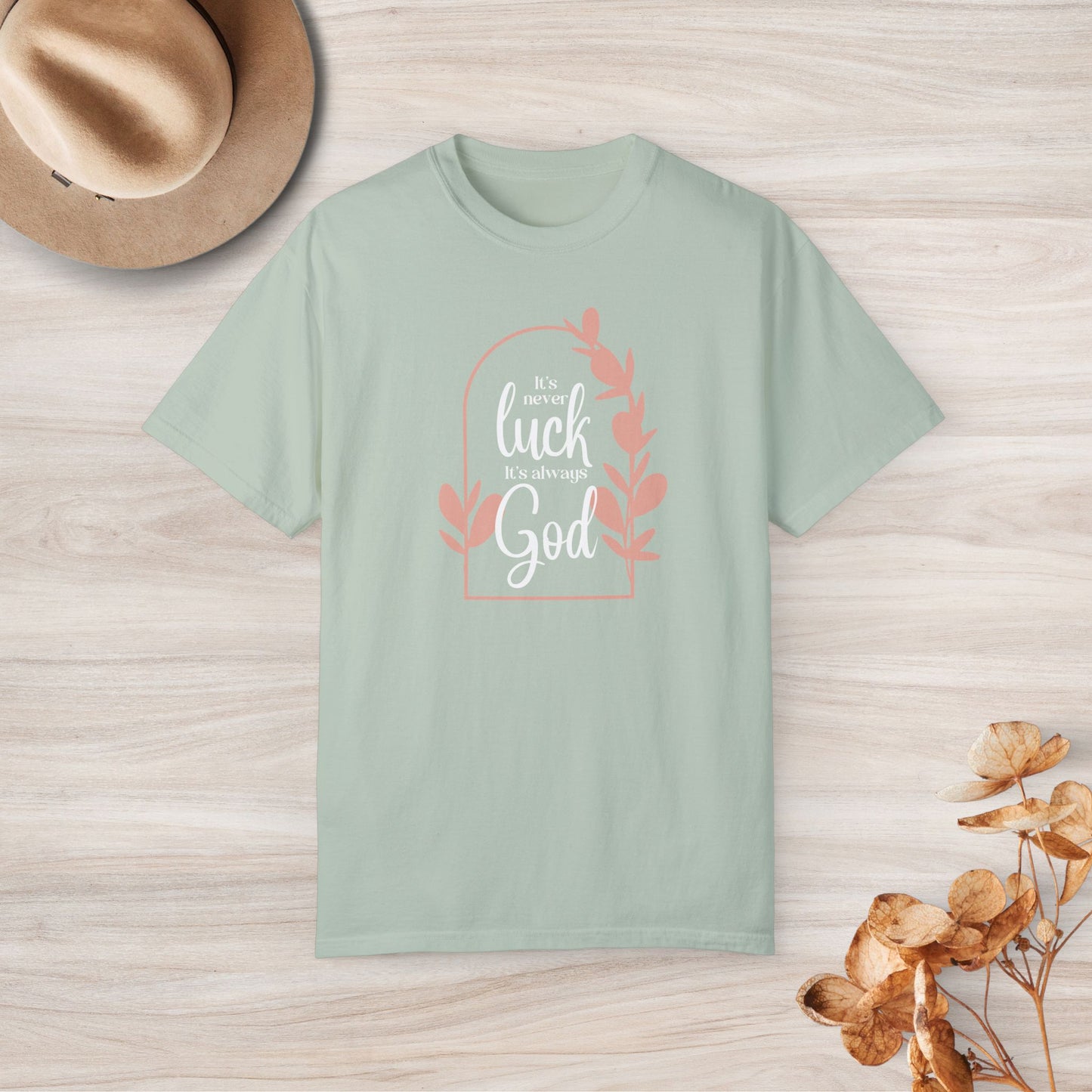 It's Never Luck It's Always God Custom Graphic Design Comfort Colors Tee